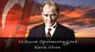 24 Kasım Öğretmenler Günü: Anlamı ve Öğretmenlere Mesajlar